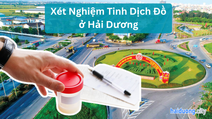 xét nghiệm tinh dịch đồ ở hải dương